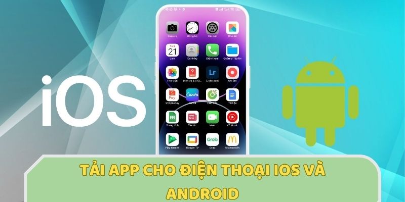 Tải app cho điện thoại Android hay IOS giúp bạn chơi game tiện hơn