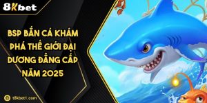 BSP Bắn Cá Khám Phá Thế Giới Đại Dương Đẳng Cấp Năm 2025