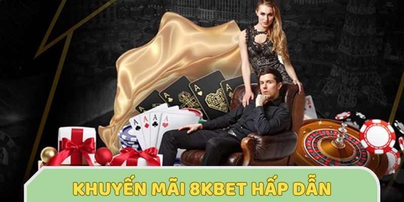 Kho khuyến mãi hấp dẫn của 8KBET được nhiều người chơi mê mẩn