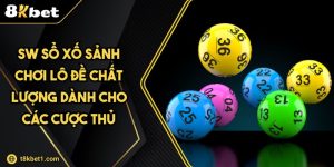 SW Sổ Xố Sảnh Chơi Lô Đề Chất Lượng Dành Cho Các Cược Thủ