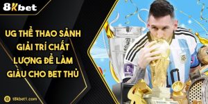 UG Thể Thao Sảnh Giải Trí Chất Lượng Để Làm Giàu Cho Bet Thủ