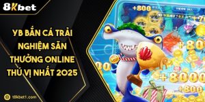 YB Bắn Cá Trải Nghiệm Săn Thưởng Online Thú Vị Nhất 2025